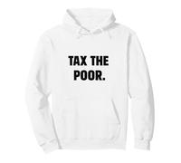 Tax The Poor - Satirical Political Humor Design Pullover Hoodie