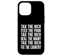 Tax The Rich Feed The Poor Fix The Country Case for iPhone 12 Pro Max