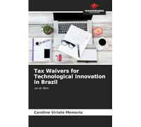 Tax Waivers for Technological Innovation in Brazil: Lei do Bem