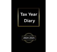 Tax Year Diary 2024-2025: for Self Employed and Small Business, Perfect to Record Income & Expenses from April 2024 to April 2025.