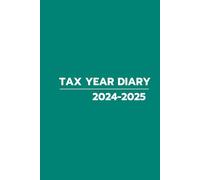 Tax Year Diary 2024-2025: for Self Employed and Small Businesses - Keep Track of Your Income and Expenses From April 2024 to April 2025