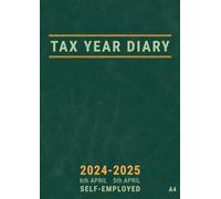 Tax Year Diary 2024-2025 Self Employed A4: Small Business UK Fiscal Year Planner 24/25 Week to View from April for Accounting Income and Expenses