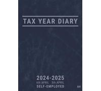 Tax Year Diary 2024-2025 Self Employed: A4 Week to View 24/25 UK Fiscal Year Planner for Income and Expenses of Small Business