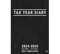 Tax Year Diary 2024-2025: Self Employed and Small Business A4 UK Fiscal Year Planner 24/25 from April for Income and Expenses