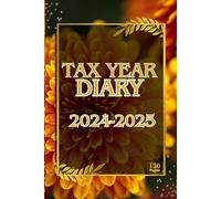 Tax Year Diary 2024-2025: Small Business UK Fiscal Year Planner 24/25 Week to View from April for Accounting Income and Expenses