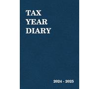 Tax Year Diary 2024-2025: Tax Year Diary For Self Employed |Income and Expenses Tracker for Small Businesses - Runs From 1st April 2024 to 31 March 2025