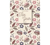 Tax Year Diary 2025-2026: A Comprehensive Guide to Organizing Your Finances and Planning for Success