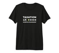 Taxation 1/5 Would Not Recommend Funny Tax Liberty & Freedom Premium T-Shirt