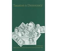 Taxation and Democracy: Swedish, British and American Approaches to Financing the Modern State