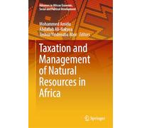 Taxation and Management of Natural Resources in Africa (Advances in African Economic, Social and Political Development)