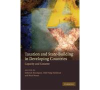 Taxation and State-Building in Developing Countries : Capacity and Consent