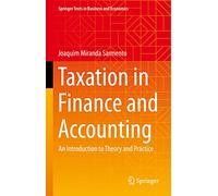 Taxation in Finance and Accounting: An Introduction to Theory and Practice (Springer Texts in Business and Economics)
