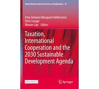 Taxation, International Cooperation and the 2030 Sustainable Development Agenda: 19 (United Nations University Series on Regionalism, 19)