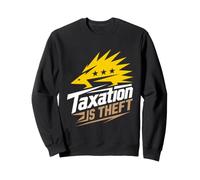 Taxation Is Theft Anti Tax Slogan Tax Day Protest Sweatshirt