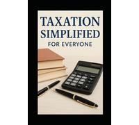 Taxation Simplified For Everyone
