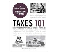 Taxes 101: From Understanding Forms and Filing to Using Tax Laws and Policies to Minimize Costs and Maximize Wealth, an Essential Primer on the US Tax System (Adams 101 Series)