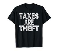 TAXES ARE THEFT freedom democracy liberty smaller government T-Shirt