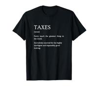 Taxes Definition - Funny Sarcastic Tax Explanation T-Shirt