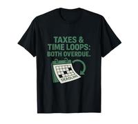 Taxes & Time Loops Both Overdue Movie Parody T-Shirt