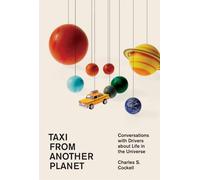 Taxi from Another Planet: Conversations with Drivers about Life in the Universe
