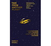 Taxi from Another Planet: Conversations with Drivers about Life in the Universe