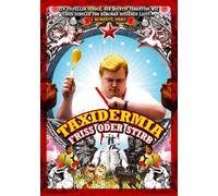 Taxidermia - Friss oder Stirb