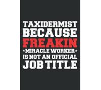 Taxidermist Miracle Worker Funny Taxidermy: Journal/Ruled Notebook with Premium Paper, 6" x 9", Inner Pocket, 120 Pages