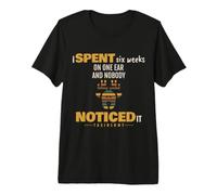 Taxidermy - I Spent Six Weeks On One Ear - Taxidermist Premium T-Shirt