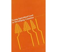 Taxing Agricultural Land in Developing Countries (Harvard Law School International Tax Pro): 4 (Harvard Law School International Tax Program)