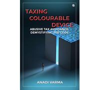 TAXING COLOURABLE DEVICE: [ABUSIVE TAX AVOIDANCE: DEMYSTIFYING THE CODE]