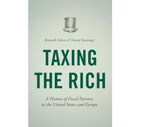 Taxing the Rich : A History of Fiscal Fairness in the United States and Europe