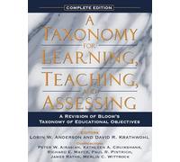 Taxonomy for Learning, Teaching, and Assessing, A: A Revision of Bloom's Taxonomy of Educational Objectives, Complete Edition