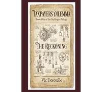 Taxpayers Dilemma: Uncovering the Monetary Extraction System (The Mythogen Trilogy - From Reckoning to Revelation to Regenesis)