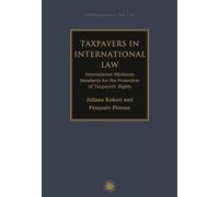 Taxpayers in International Law: International Minimum Standards for the Protection of Taxpayers' Rights (International Tax Law)