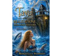 Taya e la maledizione della nave fantasma. La profezia di Ghot: libri fantasy di sirene. Libri bambini