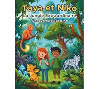 Taya et Niko : La Jungle Extraordinaire: Une aventure à dessiner