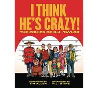 Taylor, B.K. - I Think He's Crazy!: The Art of B.K. Taylor from the pages of the National Lampoon
