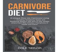 Taylor Cole CARNIVORE DIET: A Unique Dive into Carnivore Living - Unveiling Taylor Cole Multicolor
