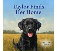 Taylor Finds Her Home: A Story About Trust, Reading, and Rescue (Forever Home Series)