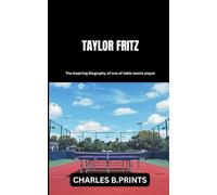 TAYLOR FRITZ: The inspiring Biography of one of table tennis player