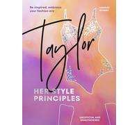 TAYLOR: Her Style Principles: Be inspired, embrace your fashion era