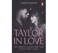 Taylor in Love : The unofficial story behind Taylor Swift and Travis Kelce's romance