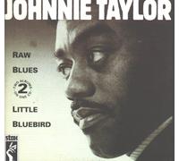 Taylor, Johnnie - Raw Blues/Little Bluebird
