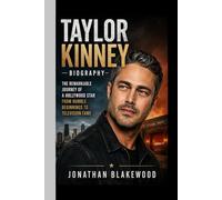 TAYLOR KINNEY BIOGRAPHY: The Remarkable Journey of a Hollywood Star from Humble Beginnings to Television Fame
