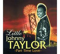 Taylor, Little Johnny - Part Time Love
