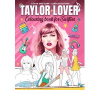 Taylor Lover Colouring Book for Swifties: Colour and Learn: A Creative Fashion Activity Book with Stunning Illustrations and Fun Facts