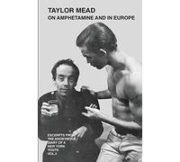 Taylor Mead on Amphetamine and in Europe: Excerpts from the Anonymous Diary of a New York Youth