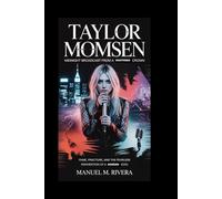 TAYLOR MOMSEN: Midnight Broadcast from a Shattered Crown: Fame, fracture, and the fearless reinvention of a modern icon
