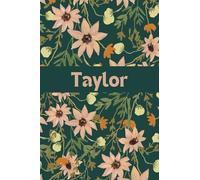 Taylor: Personalized Notebook with Name Taylor Great Lined Blank Journal Gift Idea for Girls and Women Named Taylor