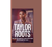 TAYLOR ROOTS: She did not wait for a seat at the table. She brought her own.